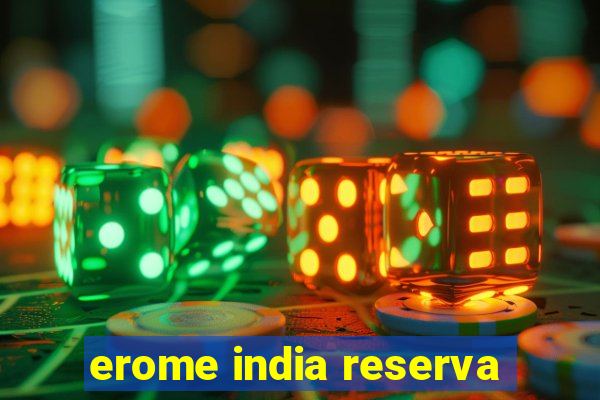 erome india reserva